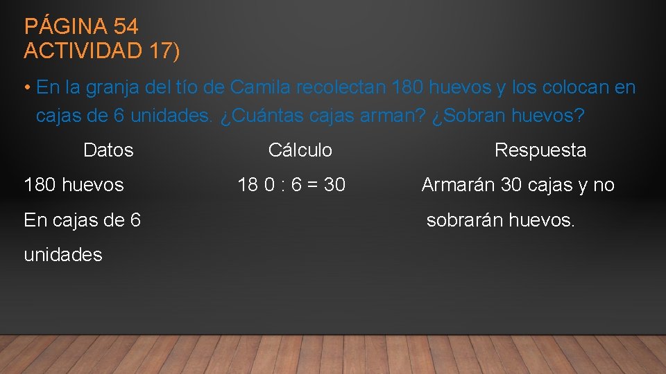 PÁGINA 54 ACTIVIDAD 17) • En la granja del tío de Camila recolectan 180 PÁGINA 54 ACTIVIDAD 17) • En la granja del tío de Camila recolectan 180