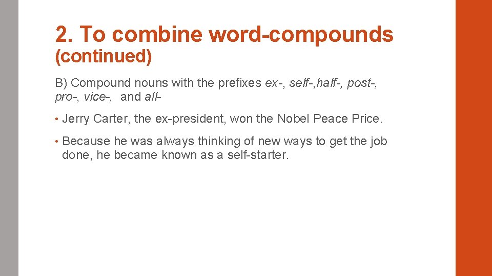 2. To combine word-compounds (continued) B) Compound nouns with the prefixes ex-, self-, half-,