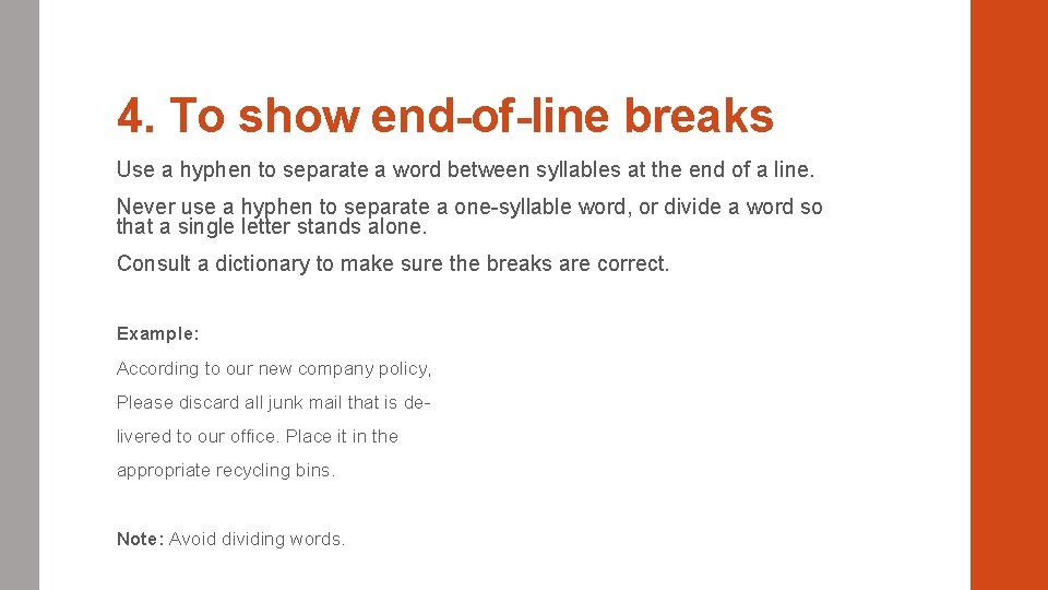 4. To show end-of-line breaks Use a hyphen to separate a word between syllables