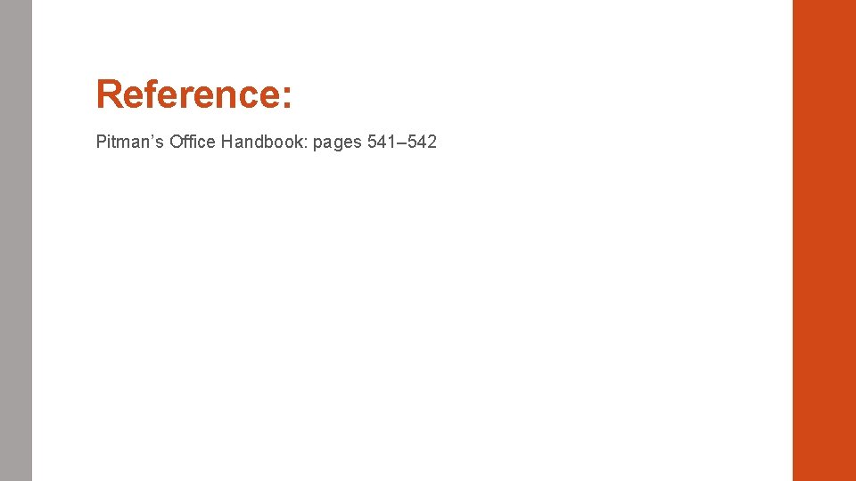 Reference: Pitman’s Office Handbook: pages 541– 542 