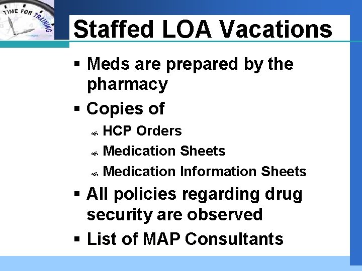 Company LOGO Staffed LOA Vacations § Meds are prepared by the pharmacy § Copies