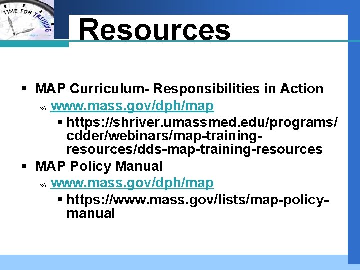 Company LOGO Resources § MAP Curriculum- Responsibilities in Action www. mass. gov/dph/map § https: