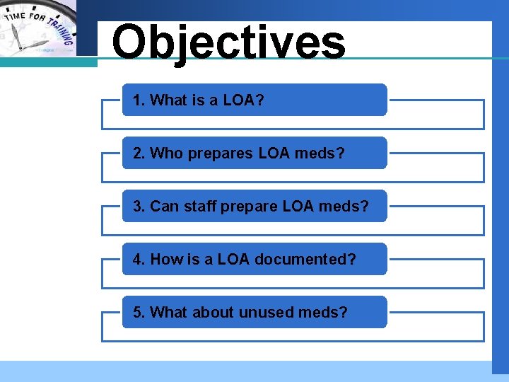 Company LOGO Objectives 1. What is a LOA? 2. Who prepares LOA meds? 3.
