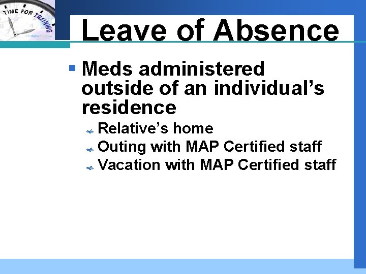 Company LOGO Leave of Absence § Meds administered outside of an individual’s residence Relative’s