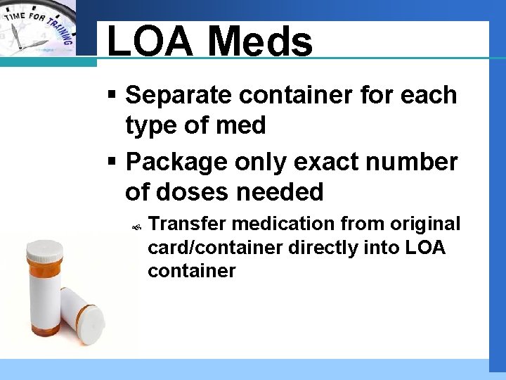 Company LOGO LOA Meds § Separate container for each type of med § Package