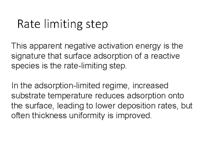 Rate limiting step This apparent negative activation energy is the signature that surface adsorption