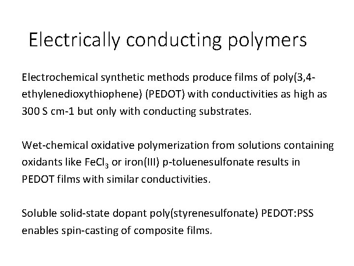 Electrically conducting polymers Electrochemical synthetic methods produce films of poly(3, 4 ethylenedioxythiophene) (PEDOT) with