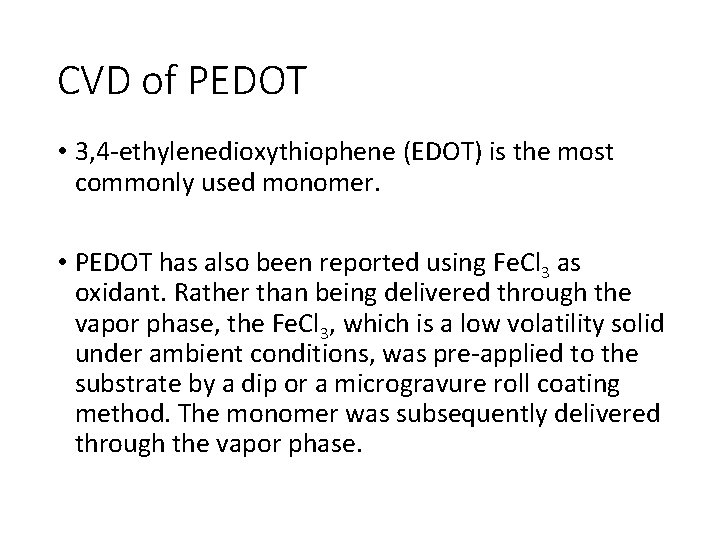 CVD of PEDOT • 3, 4 -ethylenedioxythiophene (EDOT) is the most commonly used monomer.