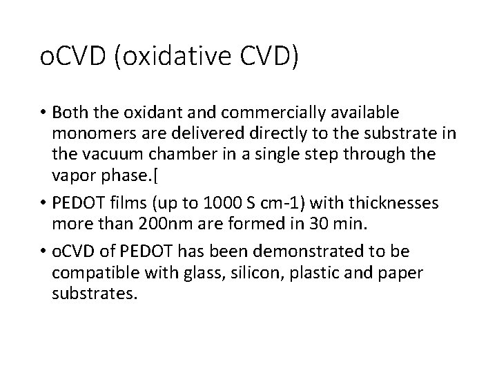 o. CVD (oxidative CVD) • Both the oxidant and commercially available monomers are delivered