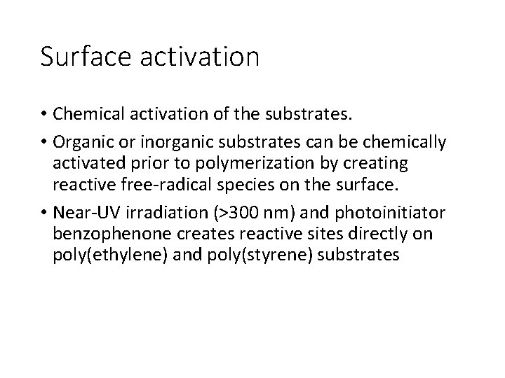 Surface activation • Chemical activation of the substrates. • Organic or inorganic substrates can