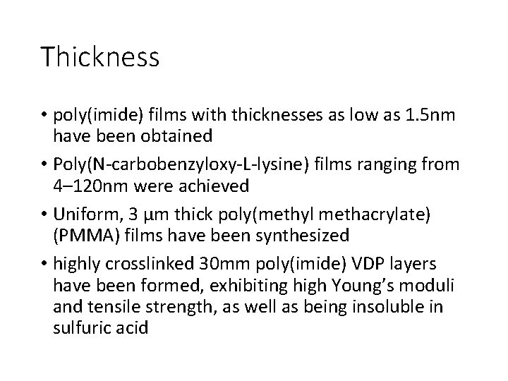 Thickness • poly(imide) films with thicknesses as low as 1. 5 nm have been