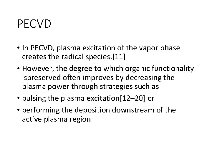 PECVD • In PECVD, plasma excitation of the vapor phase creates the radical species.