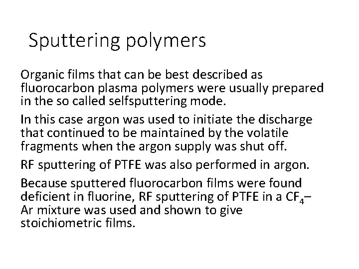 Sputtering polymers Organic films that can be best described as fluorocarbon plasma polymers were