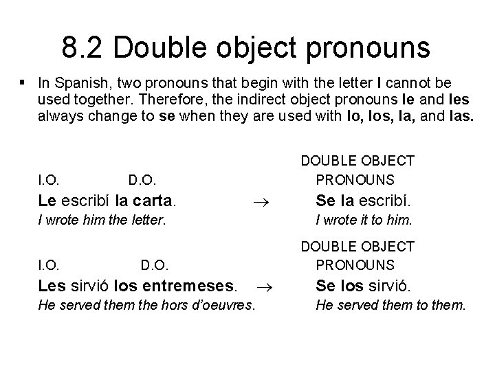 8. 2 Double object pronouns § In Spanish, two pronouns that begin with the