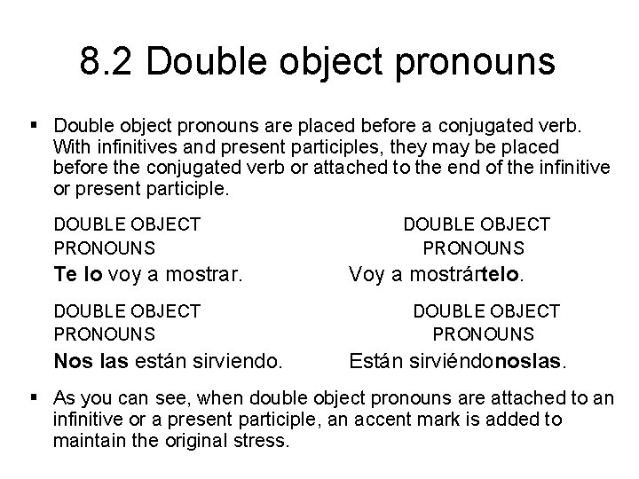 8. 2 Double object pronouns § Double object pronouns are placed before a conjugated