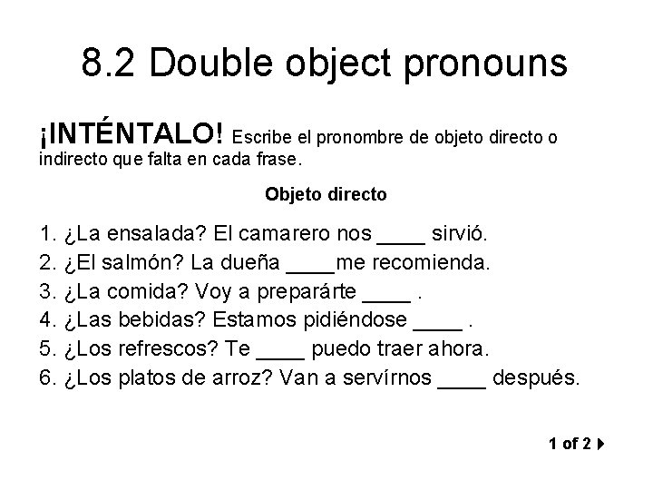 8. 2 Double object pronouns ¡INTÉNTALO! Escribe el pronombre de objeto directo o indirecto