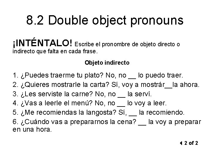8. 2 Double object pronouns ¡INTÉNTALO! Escribe el pronombre de objeto directo o indirecto
