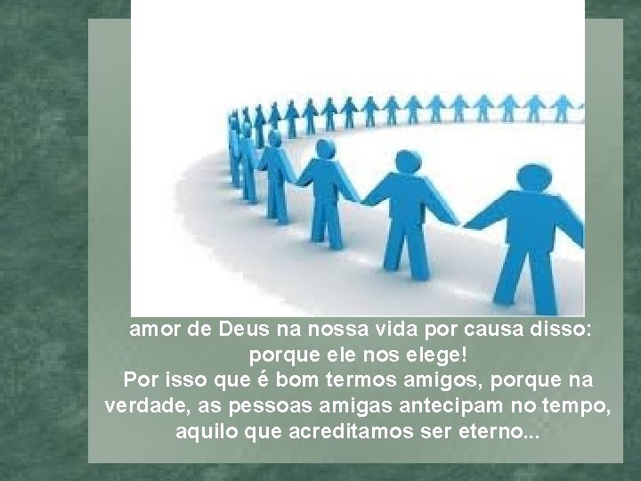 O amor humano tem a capacidade de ser o amor de Deus na nossa