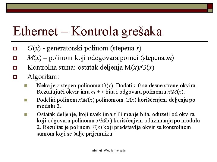 Ethernet – Kontrola grešaka o o G(x) - generatorski polinom (stepena r) M(x) –