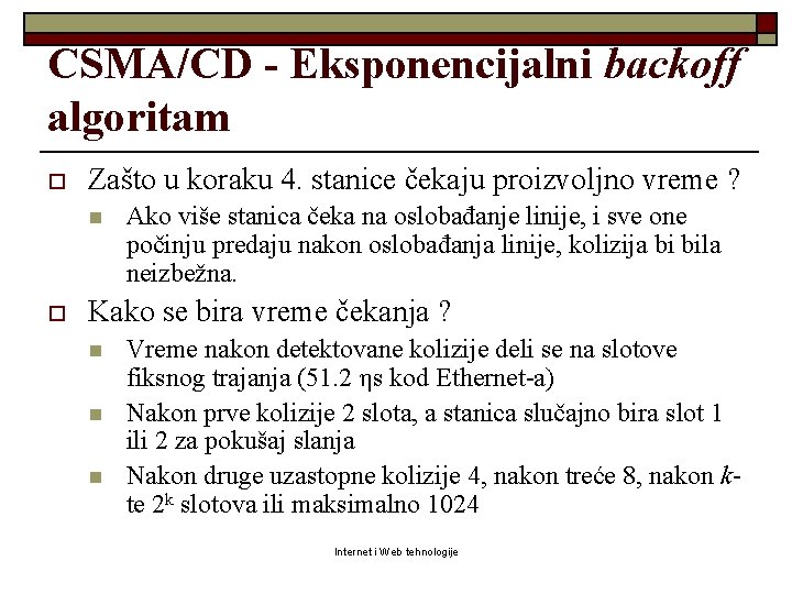 CSMA/CD - Eksponencijalni backoff algoritam o Zašto u koraku 4. stanice čekaju proizvoljno vreme