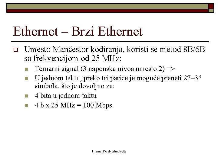 Ethernet – Brzi Ethernet o Umesto Mančestor kodiranja, koristi se metod 8 B/6 B