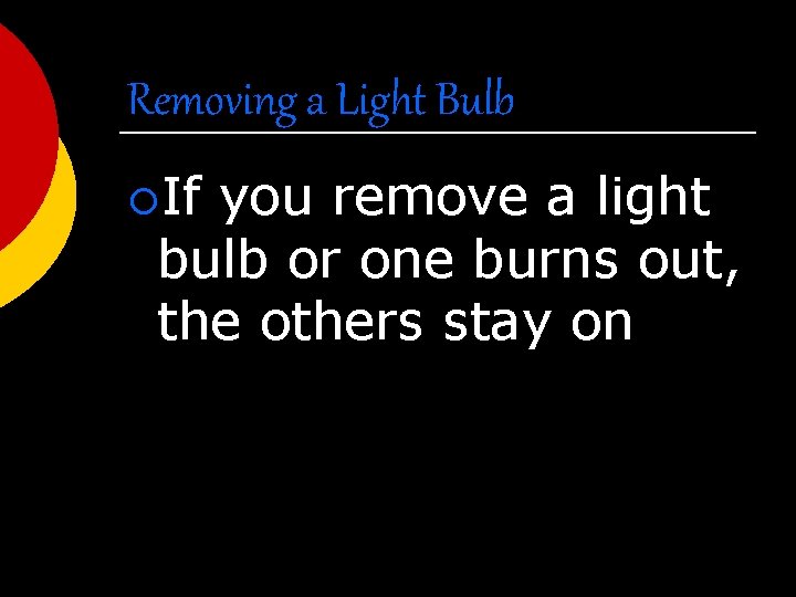Removing a Light Bulb ¡If you remove a light bulb or one burns out,