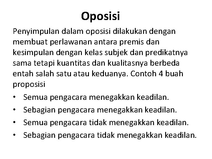 Oposisi Penyimpulan dalam oposisi dilakukan dengan membuat perlawanan antara premis dan kesimpulan dengan kelas