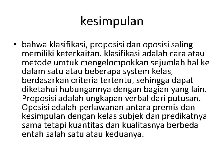 kesimpulan • bahwa klasifikasi, proposisi dan oposisi saling memiliki keterkaitan. klasifikasi adalah cara atau