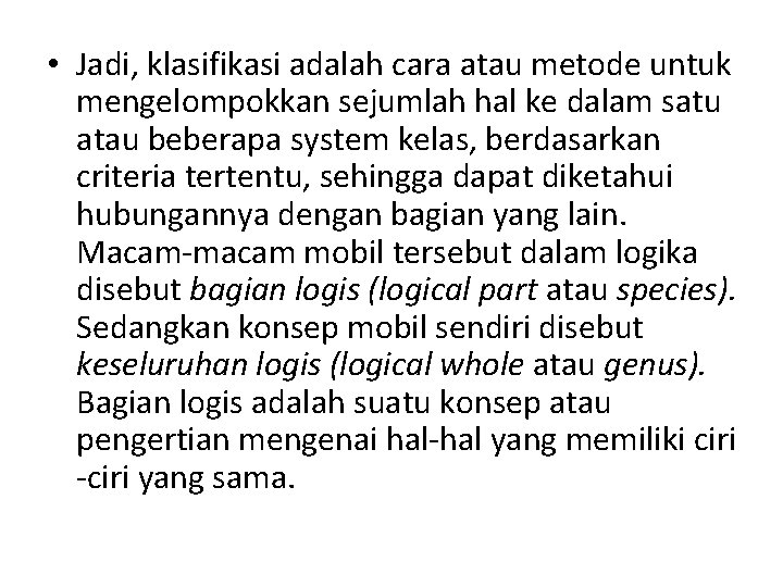  • Jadi, klasifikasi adalah cara atau metode untuk mengelompokkan sejumlah hal ke dalam