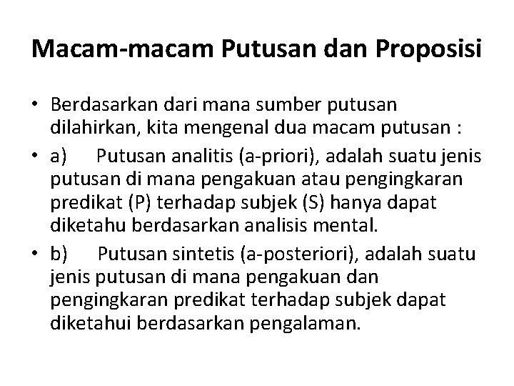 Macam-macam Putusan dan Proposisi • Berdasarkan dari mana sumber putusan dilahirkan, kita mengenal dua