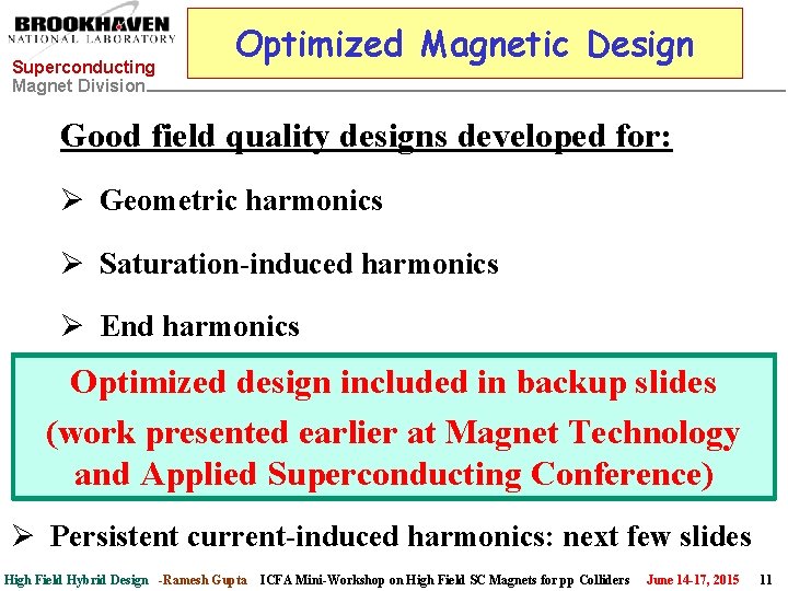 Superconducting Magnet Division Optimized Magnetic Design Good field quality designs developed for: Ø Geometric
