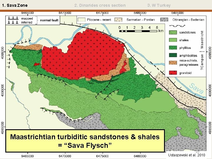 1. Sava Zone 2. Dinarides cross section 3. W Turkey Maastrichtian turbiditic sandstones &