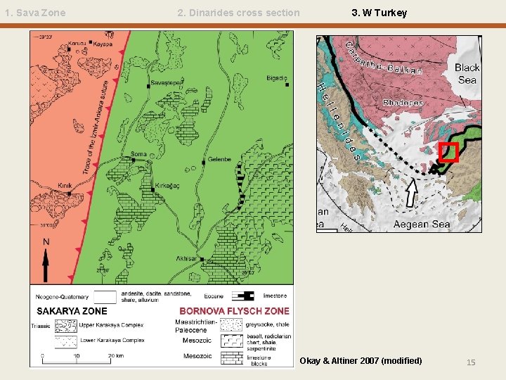 1. Sava Zone 2. Dinarides cross section 3. W Turkey Okay & Altiner 2007