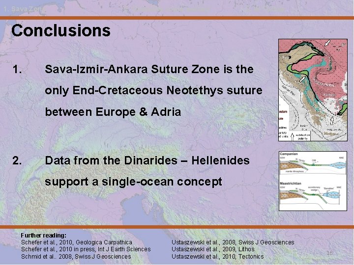 1. Sava Zone 2. Dinarides cross section 3. W Turkey Conclusions 1. Sava-Izmir-Ankara Suture