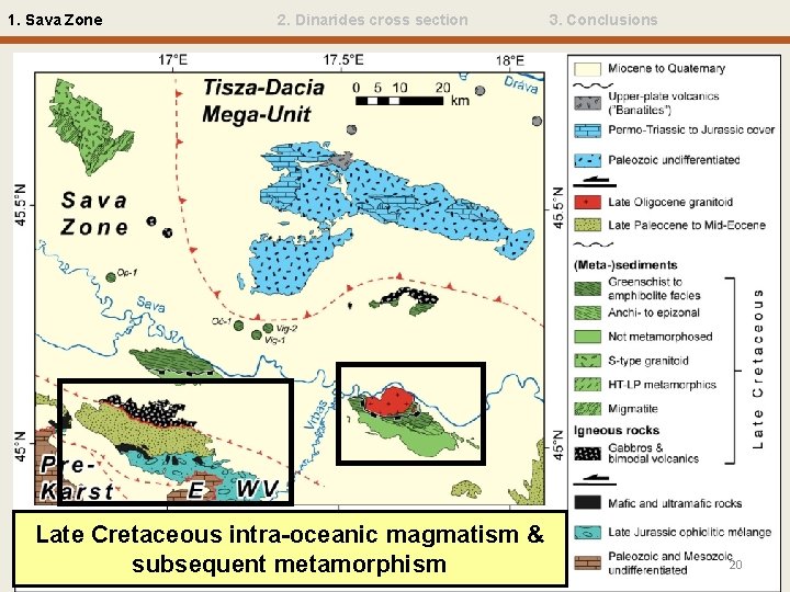 1. Sava Zone 2. Dinarides cross section Late Cretaceous intra-oceanic magmatism & subsequent metamorphism