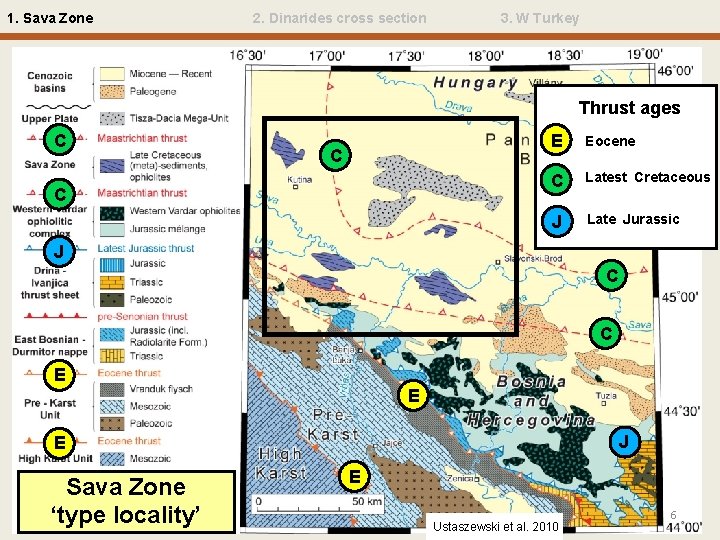 1. Sava Zone 2. Dinarides cross section 3. W Turkey Thrust ages C C