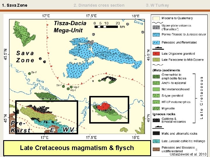 1. Sava Zone 2. Dinarides cross section Late Cretaceous magmatism & flysch 3. W