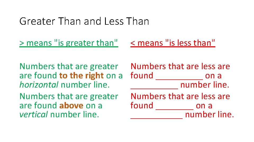 Greater Than and Less Than > means "is greater than" < means "is less