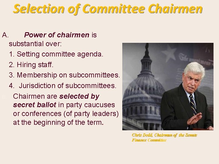 Selection of Committee Chairmen A. Power of chairmen is substantial over: 1. Setting committee