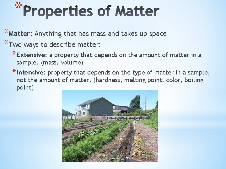 * *Matter: Anything that has mass and takes up space *Two ways to describe