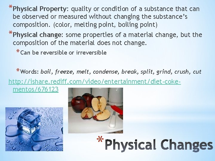 *Physical Property: quality or condition of a substance that can be observed or measured