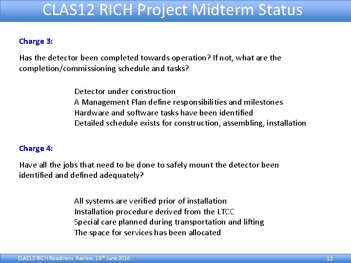CLAS 12 RICH Project Midterm Status Charge 3: Has the detector been completed towards
