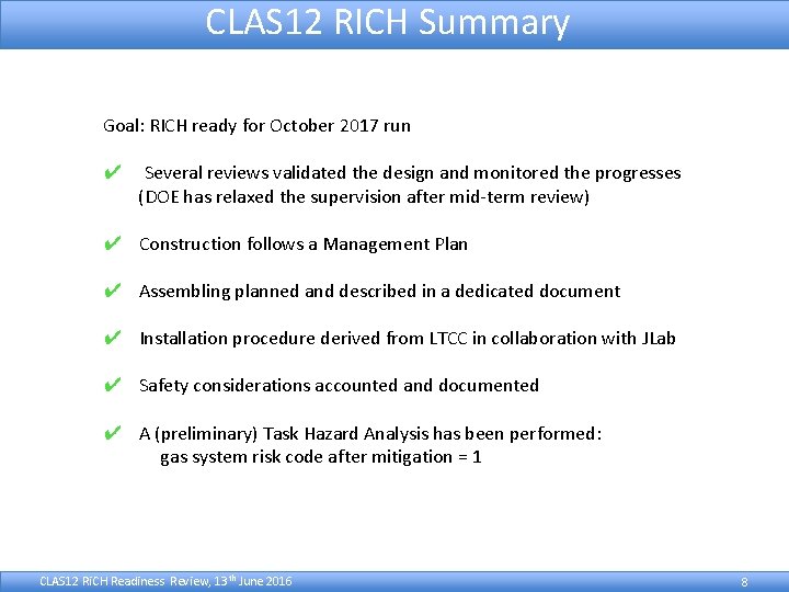 CLAS 12 RICH Summary Goal: RICH ready for October 2017 run ✔ Several reviews