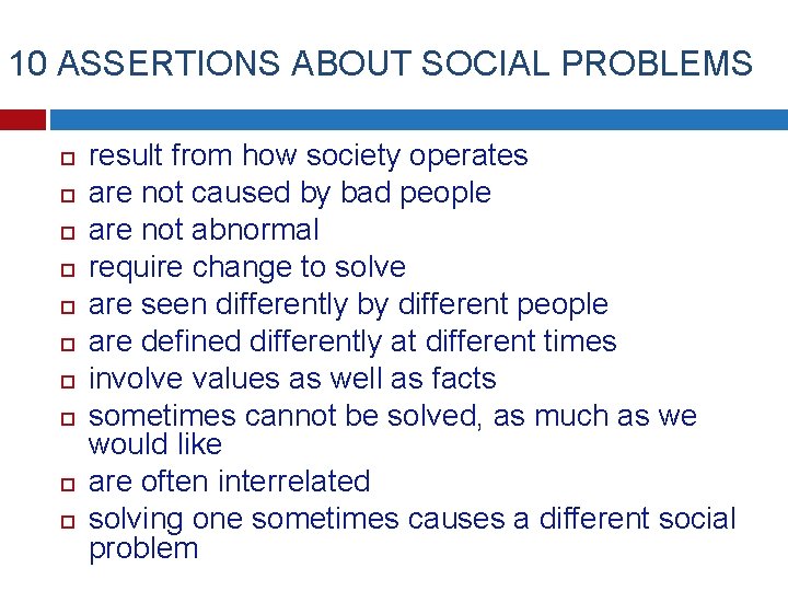 10 ASSERTIONS ABOUT SOCIAL PROBLEMS result from how society operates are not caused by