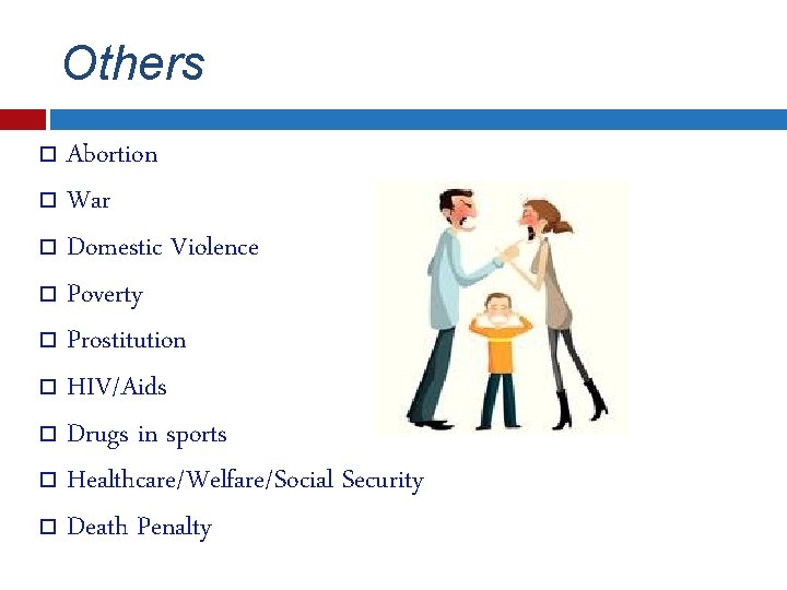 Others Abortion War Domestic Violence Poverty Prostitution HIV/Aids Drugs in sports Healthcare/Welfare/Social Security Death