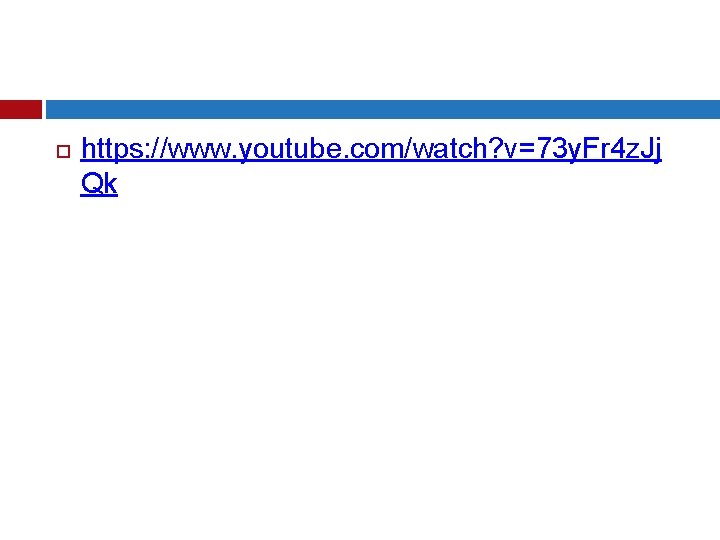  https: //www. youtube. com/watch? v=73 y. Fr 4 z. Jj Qk 