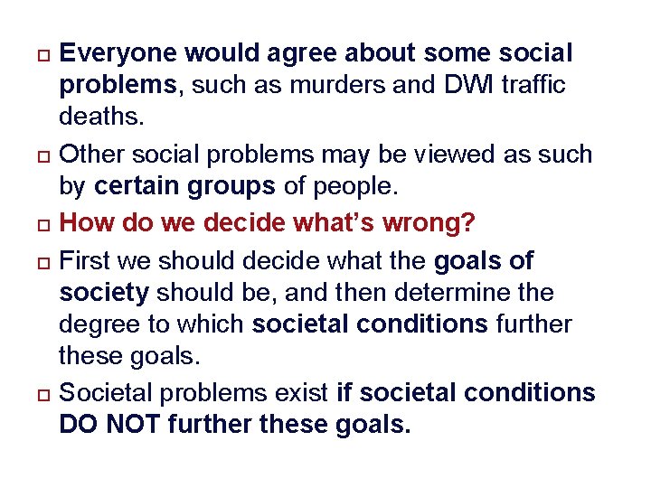  Everyone would agree about some social problems, such as murders and DWI traffic