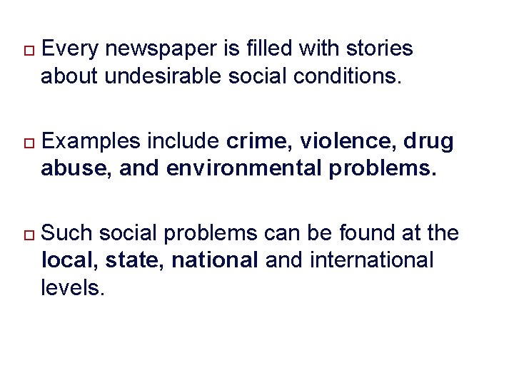  Every newspaper is filled with stories about undesirable social conditions. Examples include crime,