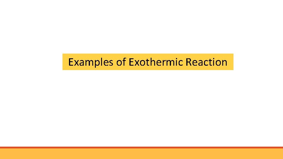 Examples of Exothermic Reaction 