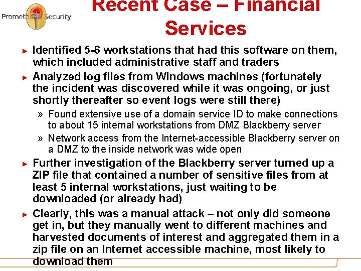 Recent Case – Financial Services ► ► Identified 5 -6 workstations that had this